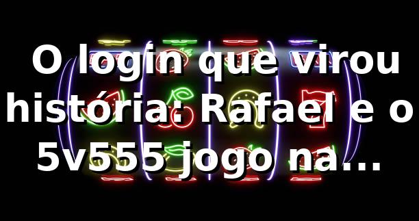 🎰 O login que virou história: Rafael e o 5v555 jogo na madrugada paulista